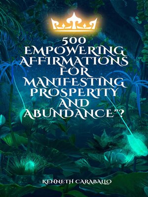 cover image of 500  Empowering Affirmations for Manifesting Prosperity and Abundance